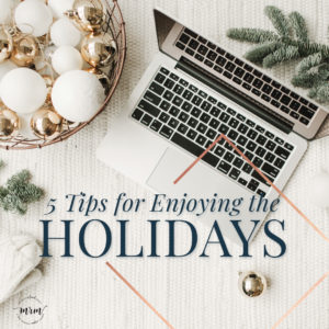5 Tips for Enjoying the Holidays