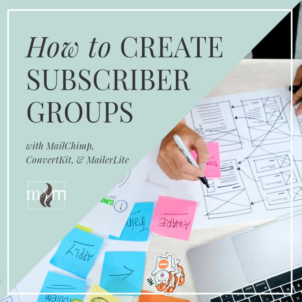 How to Create Subscriber Groups in Your Email List: Using MailChimp, ConvertKit, & MailerLite