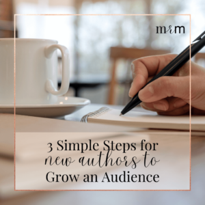 3 Simple Steps for New Authors to Grow an Audience