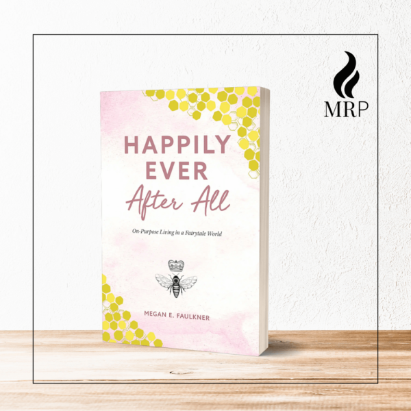 Happily Ever After All: On-Purpose Living in a Fairytale World