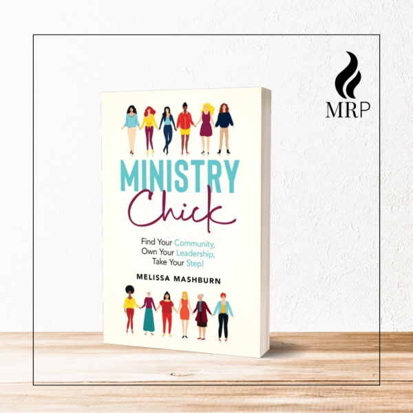 Ministry Chick: Find Your Community, Own Your Leadership, Take Your Step!