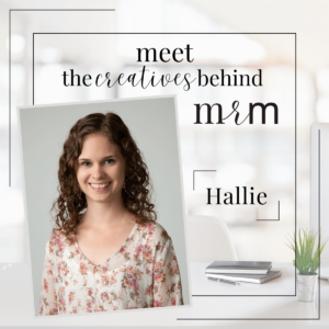 Meet MRM: Hallie Woodham, Brand and Website Designer