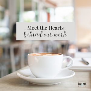 MRM Blog: Meet the Hearts Behind Our Work