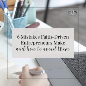 MRM Blog: 6 Mistakes Faith-Driven Entrepreneurs Make and How to Avoid Them