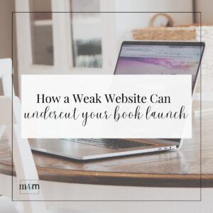 MRM Blog: How a Weak Website Can Undercut Your Book Launch