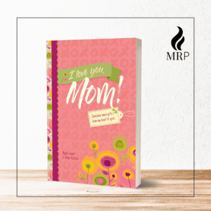 I Love You, Mom!: Cherished Word Gifts from My Heart to Yours, Blythe Daniels & Helen McIntosh