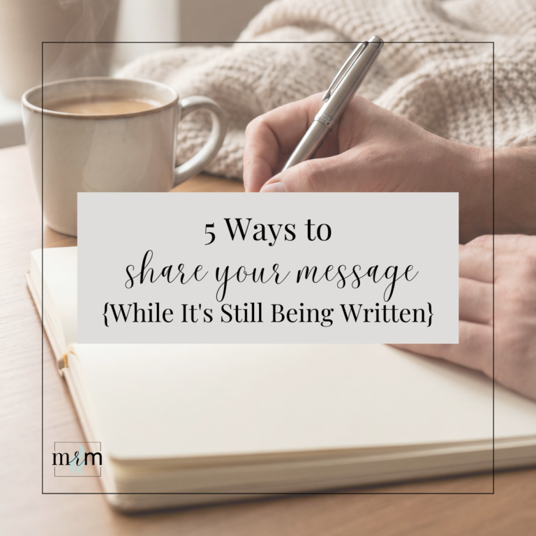 MRM Blog: 5 Ways to Share Your Message {While It's Still Being Written}