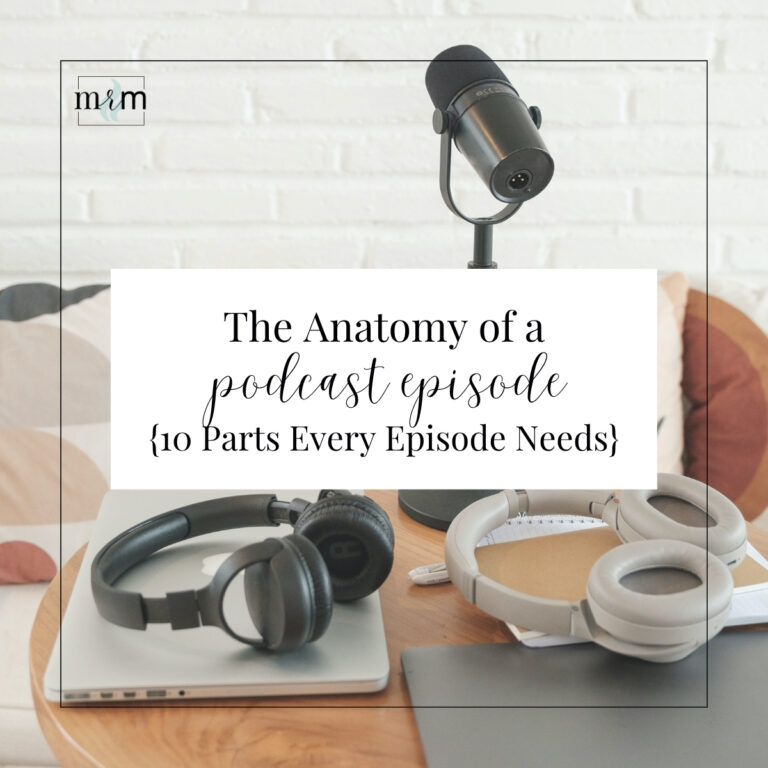 MRM Blog: The Anatomy of a Podcast Episode {10 Parts Every Episode Needs} MRM Blog: The Anatomy of a Podcast Episode {10 Parts Every Episode Needs}