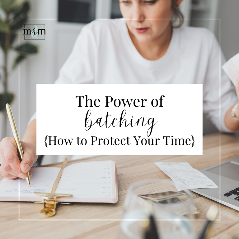 MRM Blog: The Power of Batching {How to Protect Your Time}