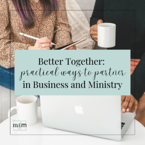 MRM Blog: Better Together: Practical Ways to Partner in Business and Ministry